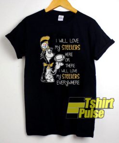I Will Love My Steelers t-shirt for men and women tshirt
