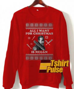 All I Want For Christmas Negan sweatshirt