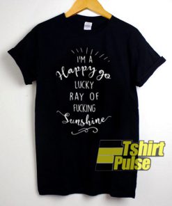 I'm A Happy Go Lucky Ray Quote t-shirt for men and women tshirt