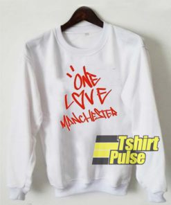 One Love Manchester sweatshirt