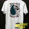 Some Get Stoned Some Get Strange t-shirt for men and women tshirt