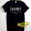 The Library Is My Jam t-shirt for men and women tshirt