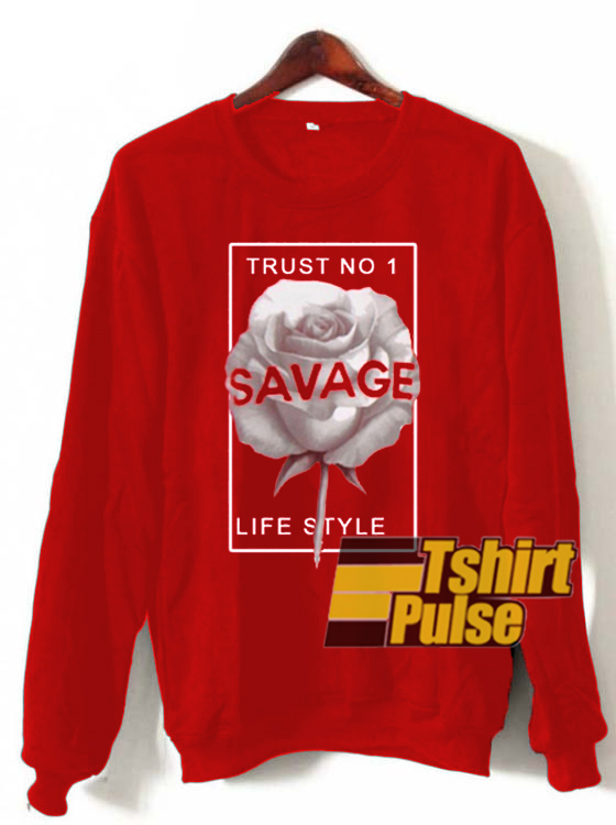 Trust No 1 Savage Life Style sweatshirt