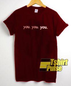 You You You t-shirt for men and women tshirt