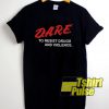 Dare To Resist Drugs And Violence t-shirt for men and women tshirt