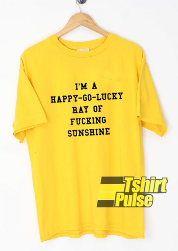 I'm a Happy Go Lucky t-shirt for men and women tshirt