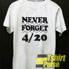 Never Forget 420 shirt