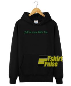 Still In Love With You hooded sweatshirt clothing unisex hoodie