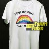 FeelIn Fine All The Time t-shirt for men and women tshirt