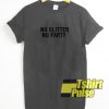 No Glitter No Party t-shirt for men and women tshirt