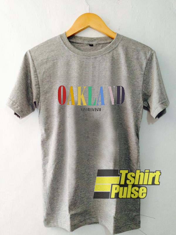 Oakland San Francisco t-shirt for men and women tshirt