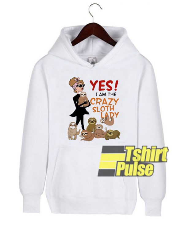 Yes I Am The Crazy Sloth Lady hooded sweatshirt clothing unisex hoodie