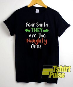 Dear Santa They Are The Naughty Ones t-shirt for men and women tshirt