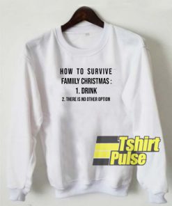 How to survive family christmas sweatshirt