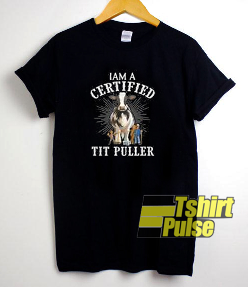 I am a certified tit puller t-shirt for men and women tshirt