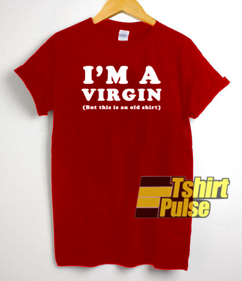 I'm A Virgin t-shirt for men and women tshirt