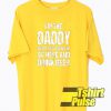 I’m the daddy t-shirt for men and women tshirt