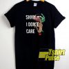 Official Shhh I Dont Care Lips t-shirt for men and women tshirt