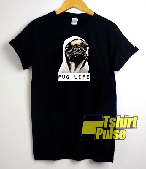 Pug Life t-shirt for men and women tshirt