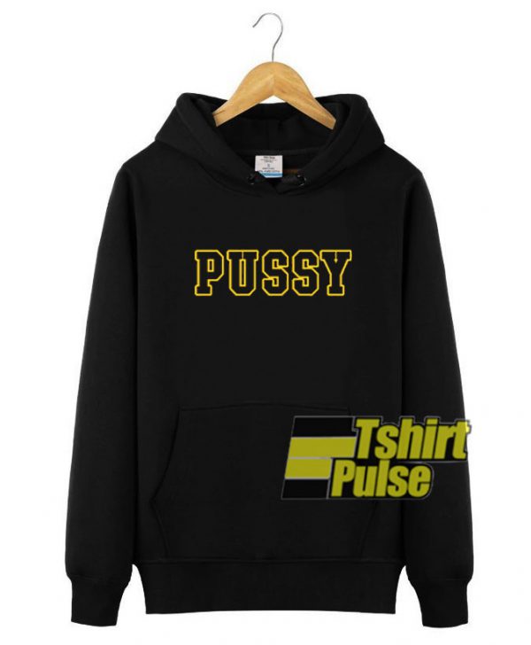 Pussy hooded sweatshirt clothing unisex hoodie