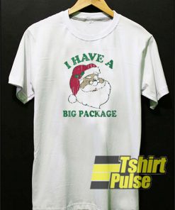Santa I have a big package t-shirt for men and women tshirt