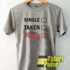 Single Taken Too Busy Playing PUBG t-shirt for men and women tshirt