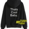 Thats Cool Baby hooded sweatshirt clothing unisex hoodie