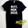Wife mom boss t-shirt for men and women tshirt