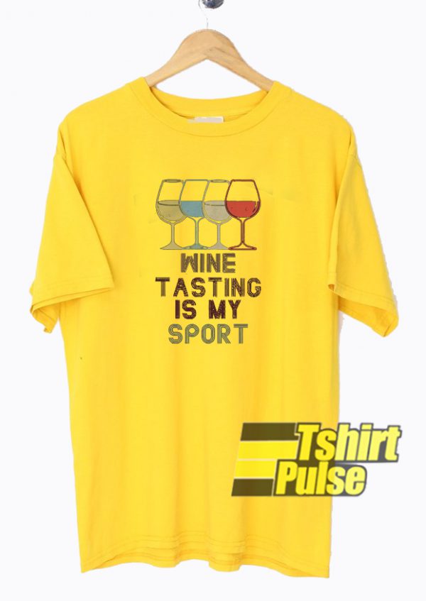 Wine tasting in my sport t-shirt for men and women tshirt