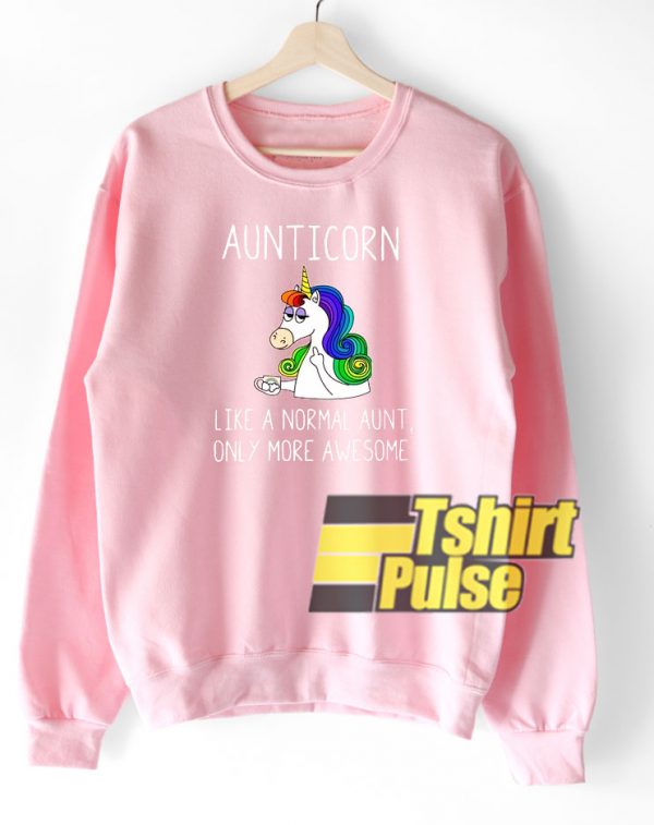Aunticorn like a normal aunt sweatshirt