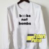 Boobs Not Bombs sweatshirt