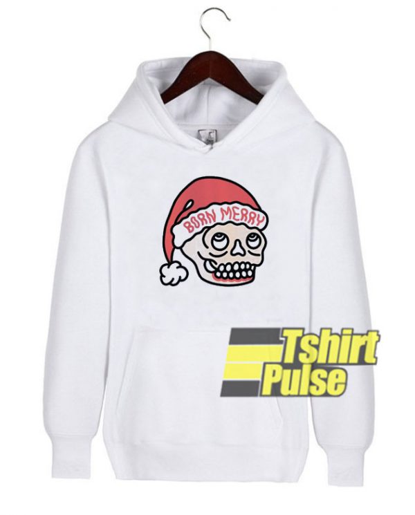 Born Merry Skull Christmas hooded sweatshirt clothing unisex hoodie