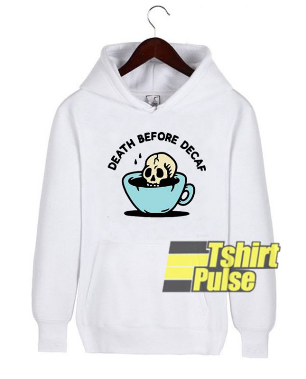 Death Before Decaf Coffee hooded sweatshirt clothing unisex hoodie