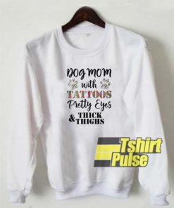 Dog mom with tattoos sweatshirt