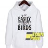 Easily distracted by birds hooded sweatshirt clothing unisex hoodie
