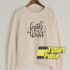 Faith Requires Trust sweatshirt