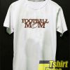 Football Mom t-shirt for men and women tshirt