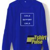Girls Support Girls sweatshirt