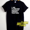 I am forever against animal testing t-shirt for men and women tshirt