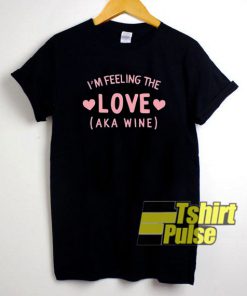 I'm Feeling The Love t-shirt for men and women tshirt