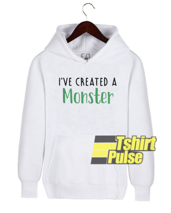 I’ve created a monster hooded sweatshirt clothing unisex hoodie