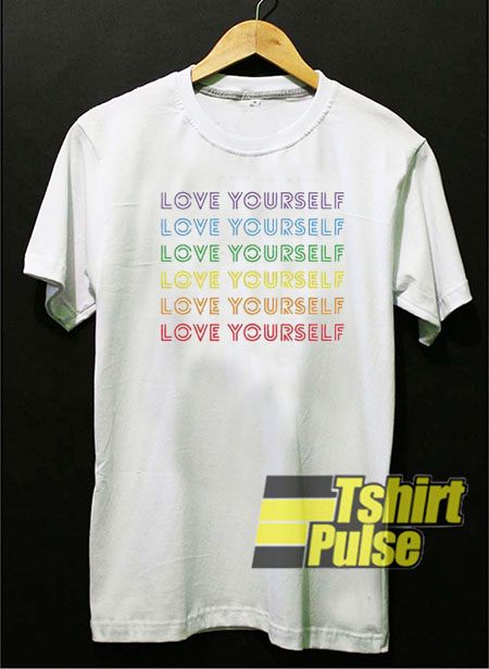 Love Yourself t-shirt for men and women tshirt