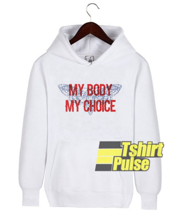 My Body my Choice hooded sweatshirt clothing unisex hoodie