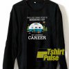 My camping career sweatshirt