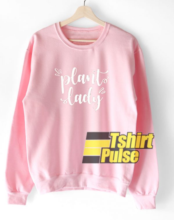 Plant Lady sweatshirt
