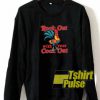 Rock Out With Your Cock Out sweatshirt