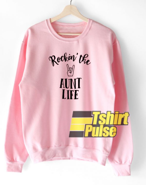 Rockin' The Aunt Life sweatshirt