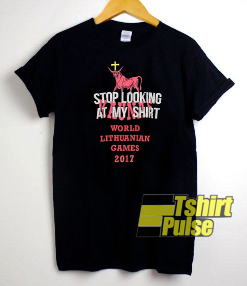 Stop Looking At My Shirt t-shirt for men and women tshirt