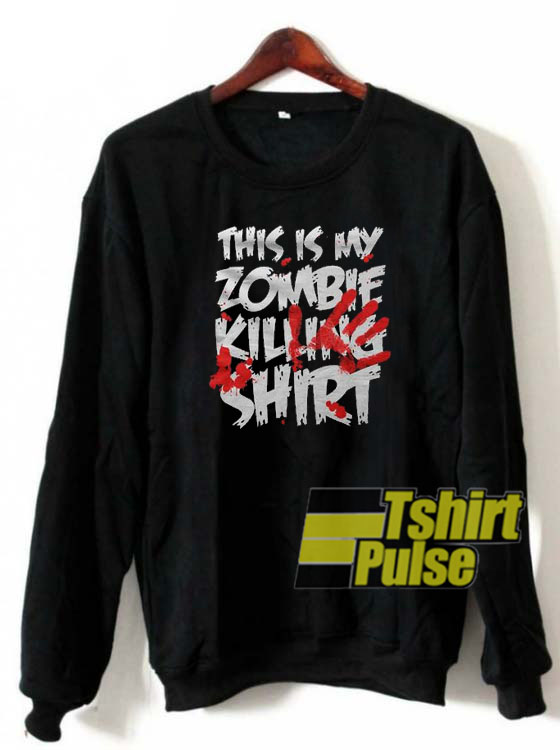 This Is My Zombie Killing sweatshirt