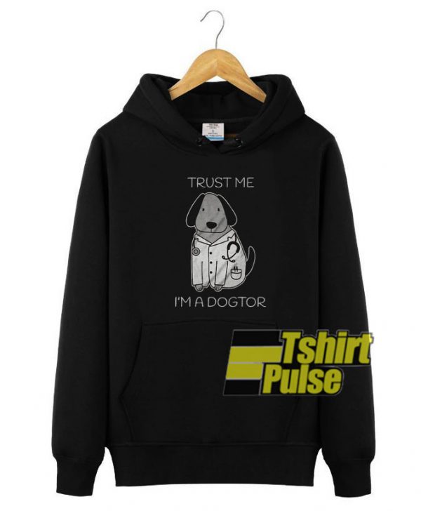 Trust Me Im a Doctor hooded sweatshirt clothing unisex hoodie